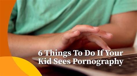 11 year old porn|6 Things to Do If Your Kid Sees Pornography .